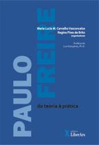 Paulo Freire: Da Teoria a Prática - LIBER ARS