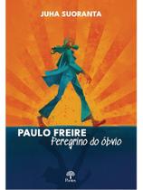 Paulo freire peregrino do óbvio Paulo freire peregrino do óbvio