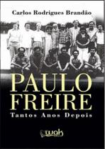 Paulo Freire- Tantos Anos Depois - WAK EDITORA