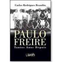 Paulo Freire: Tantos anos depois - WAK Paulo Freire: Tantos anos depois - WAK