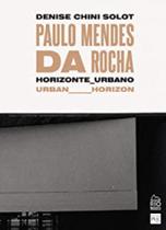 Paulo Mendes Da Rocha: Horizonte Urbano / Urban Horizon - RIO BOOKS