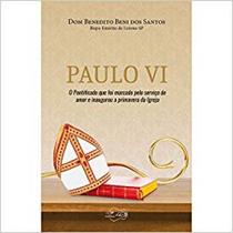 Paulo vi - o pontificado que foi marcado pelo serviço de amor e inaugurou a primavera da igreja - CANCAO NOVA