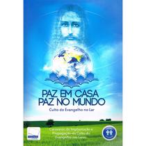 Paz em Casa Paz no Mundo - Culto do Evangelho no Lar - AUTA DE SOUZA Paz em Casa Paz no Mundo - Culto do Evangelho no Lar - AUTA DE SOUZA