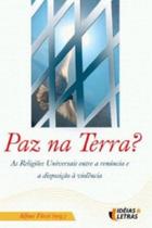 Paz na terra: as religioes universais entre a renu Paz na terra: as religioes universais entre a renu