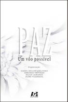 Paz. Um Vôo Possível Paz. Um Vôo Possível