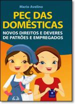 Pec Das Domesticas: Novos Direitos e Deveres de Patrões e Empregados Pec Das Domesticas: Novos Direitos e Deveres de Patrões e Empregados