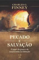 Pecado E Salvação: O Papel Da Graça E Da Misericórdia Na Redenção - Casa Publicadora Paulista