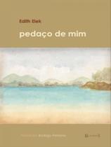 PEDAÇO DE MIM - Autor: ELEK, EDITH