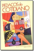 Pedaços do Cotidiano Pedaços do Cotidiano