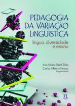 Pedagogia da variação linguística . língua, diversidade e ensino