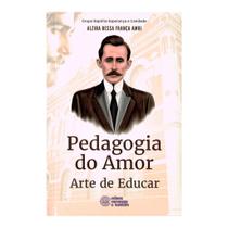 Pedagogia do Amor - Arte de Educar