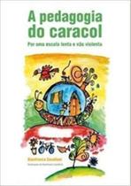 Pedagogia do caracol, a: por uma escola lenta e na - ADONIS Pedagogia do caracol, a: por uma escola lenta e na - ADONIS