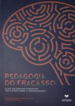 Pedagogia Do Fracasso O Que As Ciencias Cognitivas - Editora Ampla / Sapiens