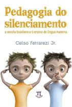 Pedagogia Do Silenciamento - A Escola Brasileira E O Ensino De Língua Materna - Parábola Editorial