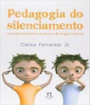 Pedagogia do silenciamento. a escola brasileira e o ensino de língua materna