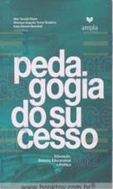 Pedagogia do Sucesso volume 2 educação, sistema educacional e política