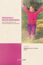 Pedagogia e Escuta Responsiva - Bento, Patricia Kerschr Pedrosa - Livro Infantil Pedagogia e Escuta Responsiva - Bento, Patricia Kerschr Pedrosa - Livro Infantil