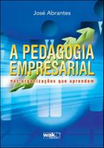 Pedagogia empresarial nas organizaçoes que aprendem Pedagogia empresarial nas organizaçoes que aprendem