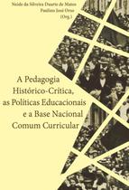 Pedagogia historico-critica, as politicas educacionais e a base nacional comum curricular, a - AUTORES ASSOCIADOS