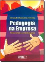 Pedagogia na Empresa: Trabalhando a Sustentabilidade - WAK