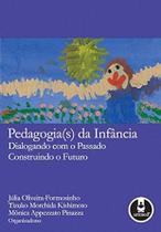 Pedagogia(s) da Infância - Dialogando com o Passado, Construindo o Futuro Pedagogia(s) da Infância - Dialogando com o Passado, Construindo o Futuro