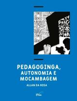 Pedagoginga, autonomia e mocambagem Pedagoginga, autonomia e mocambagem
