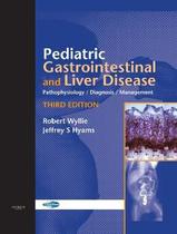 Pediatric gastrointestinal and liver disease - pathophysiology, diagnosis, management - 3rd ed - SAU - WB SAUNDERS (ELSEVIER)
