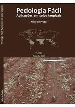 Pedologia Fácil - Aplicações em Solos Tropicais - FUNDAG