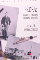 Pedra: Plano e Cotidiano Operário no Sertão - Coleção Ofício de Arte e Forma - 7 MARES - PAPIRUS Pedra: Plano e Cotidiano Operário no Sertão - Coleção Ofício de Arte e Forma - 7 MARES - PAPIRUS
