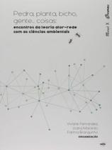 Pedra, planta, bicho, gente. coisas: encontros da teoria ator-rede com as ciências ambientais Pedra, planta, bicho, gente. coisas: encontros da teoria ator-rede com as ciências ambientais