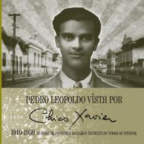 Pedro Leopoldo vista por Chico Xavier 1910 1959 - Vinha De Luz Editora