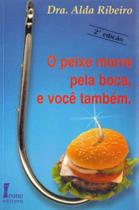 Peixe Morre pela Boca, e Você Também, O