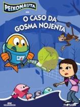 Peixonauta em - o Caso da Gosma Nojenta - Melhoramentos - Peixonauta em - o Caso da Gosma Nojenta - Melhoramentos -