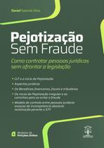 Pejotização sem fraude - como contratar pessoas jurídicas sem afrontar a legislação
