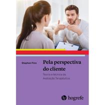 Pela perspectiva do cliente: Teoria e técnica da Avaliação Terapêutica (Stephen E. Finn) - Editora Hogrefe Pela perspectiva do cliente: Teoria e técnica da Avaliação Terapêutica (Stephen E. Finn) - Editora Hogrefe