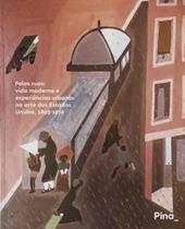 Pelas Ruas: vida moderna e experiências urbanas na arte dos Estados Unidos 1983-1976