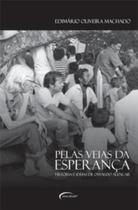 Pelas veias da esperança historia e ideias de osvaldo alencar