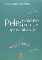 Pele o Manto Protetor. Higiene e Hidratação Beatriz Farias Alves Yamada