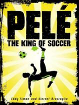 Pelé - the king of soccer Pelé - the king of soccer