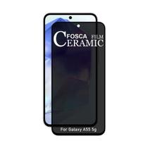 Película Cerâmica Fosca Privacidade Samsung Galaxy A55