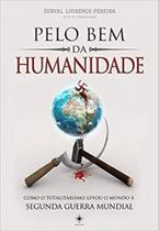 Pelo Bem da Humanidade: como o totalitarismo levou o mundo à Segunda Guerra Mundial - INSIGHT BOOKS