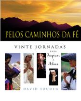 PELOS CAMINHOS DA FÉ: vinte jornadas para inpirar a alma - EDIÇÕES ROSARI
