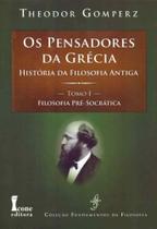 Pensadores da Grécia - Tomo I - ICONE Pensadores da Grécia - Tomo I - ICONE