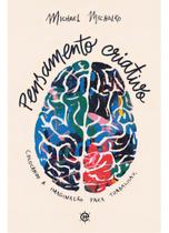 Pensamento Criativo - Colocando a Imaginação Para Trabalhar