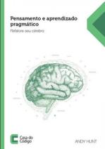 Pensamento e aprendizado pragmático - CASA DO CODIGO ** Pensamento e aprendizado pragmático - CASA DO CODIGO **
