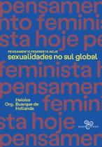 Pensamento Feminista hoje: Sexualidades no Sul Globo - BAZAR DO TEMPO