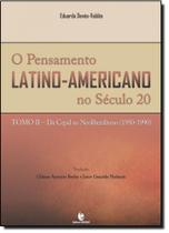 Pensamento latino-americano novo seculo 20: tomo 2 da cepal ao neoliberalismo 1950 - 1990 - UNIJUI