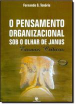 Pensamento Organizacional Sob o Olhar de Janus: Ensaios Críticos - UNIJUI
