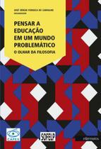 Pensar a educação em um mundo problemático o olhar da filosofia