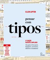 Pensar com Tipos, 3ª Edição Revista e Ampliada: Guia para Designers, Escritores, Editores e Estudant